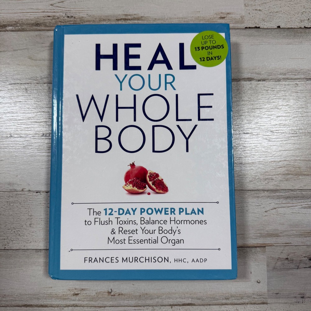 Heal Your Whole Body Frances Murchison 12-Day Power Plan Liver Detox Hardcover